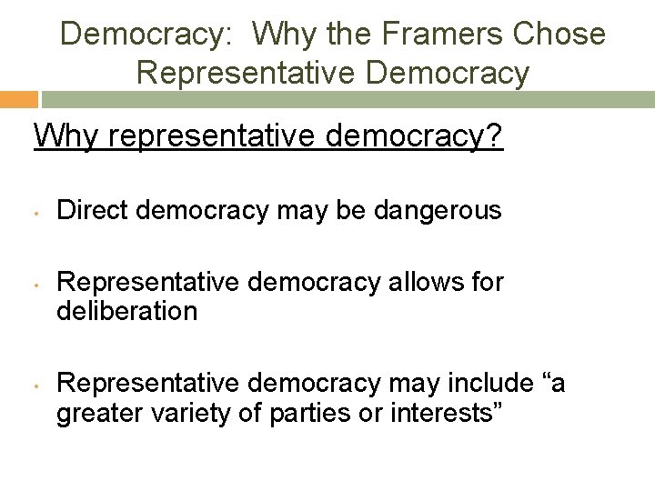 Democracy: Why the Framers Chose Representative Democracy Why representative democracy? • • • Direct