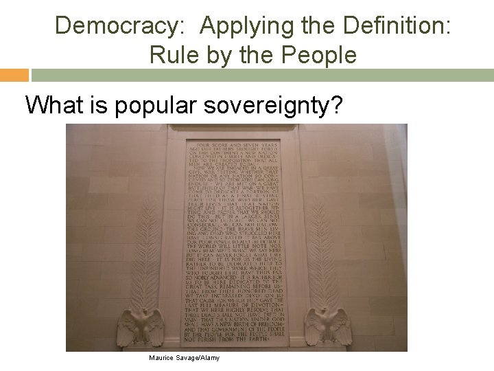 Democracy: Applying the Definition: Rule by the People What is popular sovereignty? Maurice Savage/Alamy