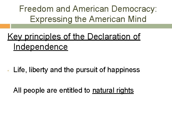 Freedom and American Democracy: Expressing the American Mind Key principles of the Declaration of