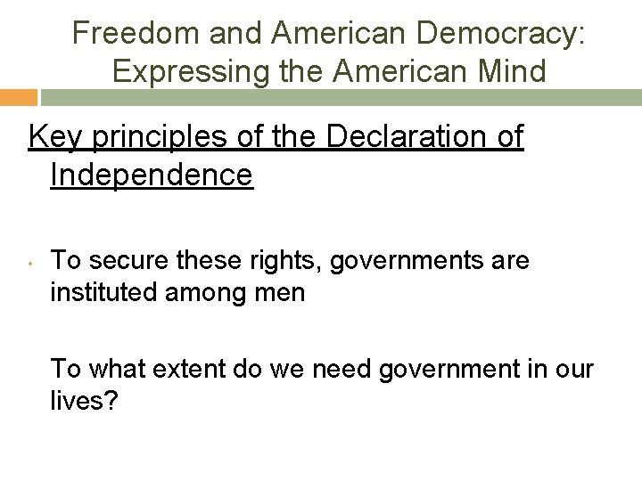 Freedom and American Democracy: Expressing the American Mind Key principles of the Declaration of