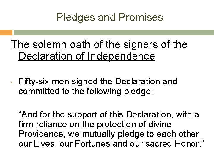 Pledges and Promises The solemn oath of the signers of the Declaration of Independence