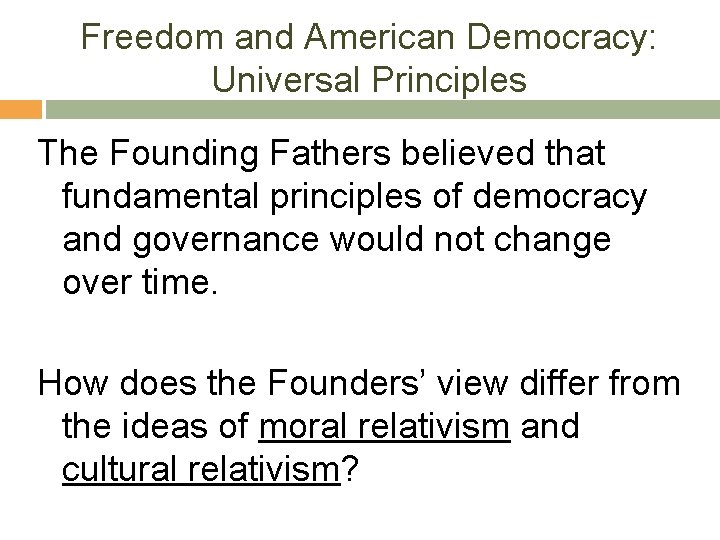 Freedom and American Democracy: Universal Principles The Founding Fathers believed that fundamental principles of