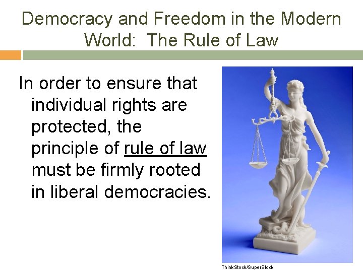 Democracy and Freedom in the Modern World: The Rule of Law In order to