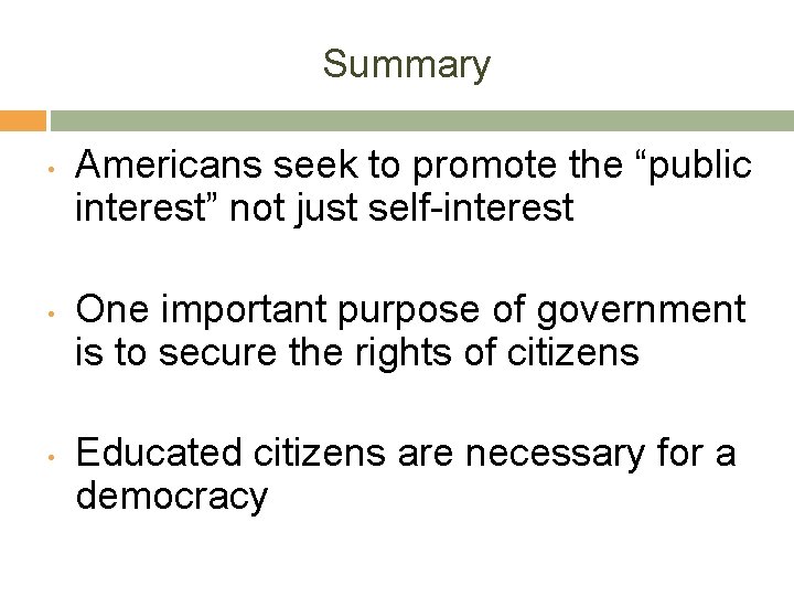 Summary • • • Americans seek to promote the “public interest” not just self-interest