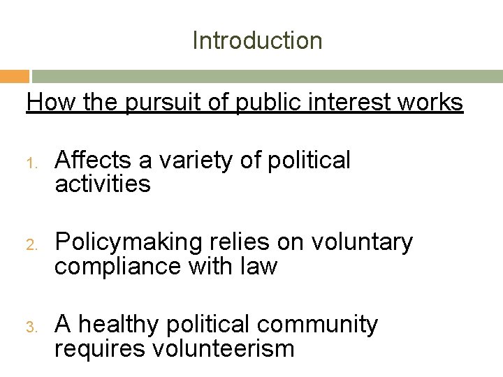 Introduction How the pursuit of public interest works 1. 2. 3. Affects a variety