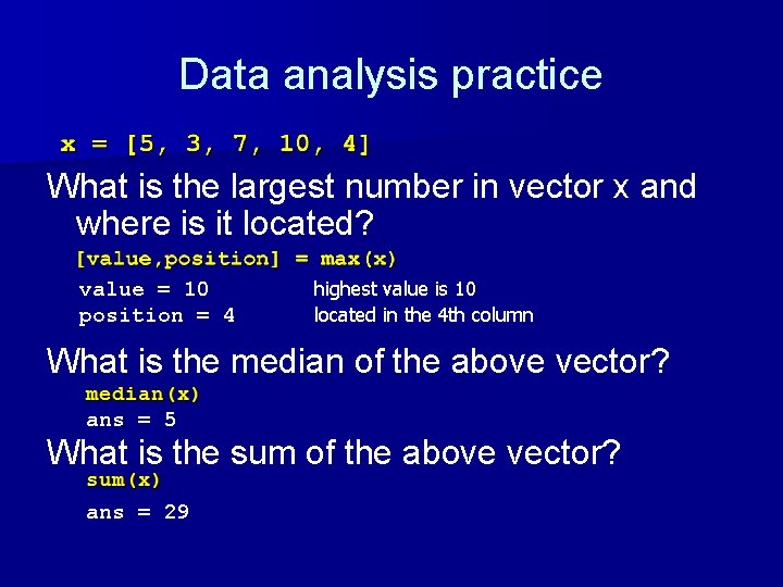 Data analysis practice What is the largest number in vector x and where is