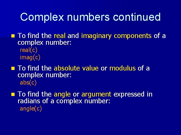 Complex numbers continued n To find the real and imaginary components of a complex