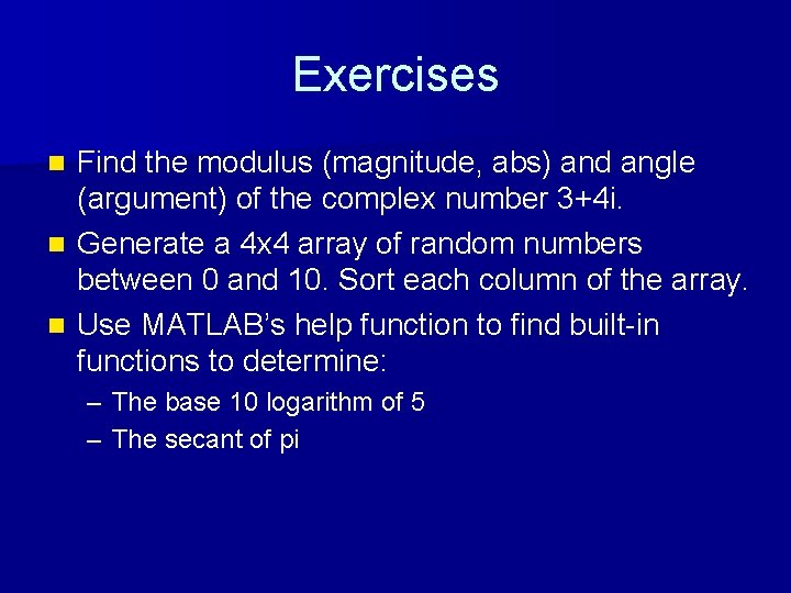 Exercises Find the modulus (magnitude, abs) and angle (argument) of the complex number 3+4 Exercises Find the modulus (magnitude, abs) and angle (argument) of the complex number 3+4