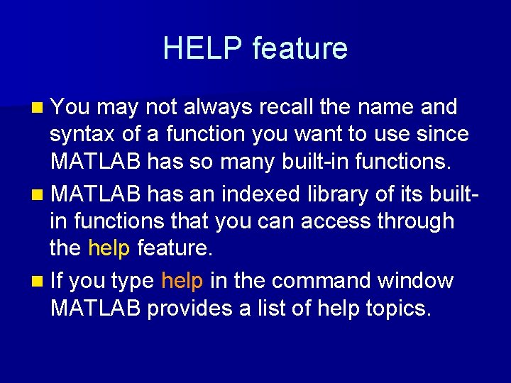 HELP feature n You may not always recall the name and syntax of a HELP feature n You may not always recall the name and syntax of a