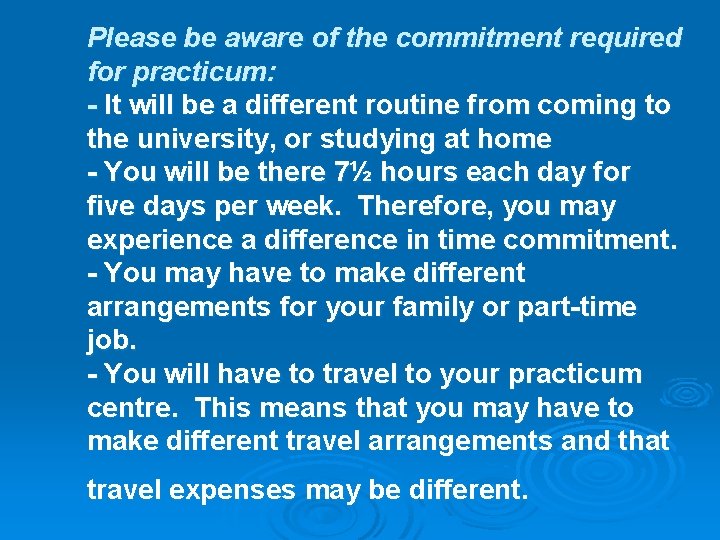 Please be aware of the commitment required for practicum: - It will be a