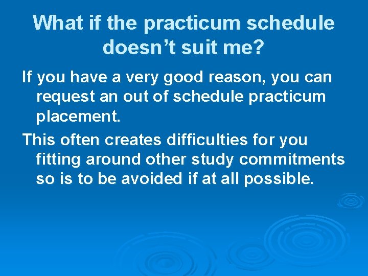 What if the practicum schedule doesn’t suit me? If you have a very good
