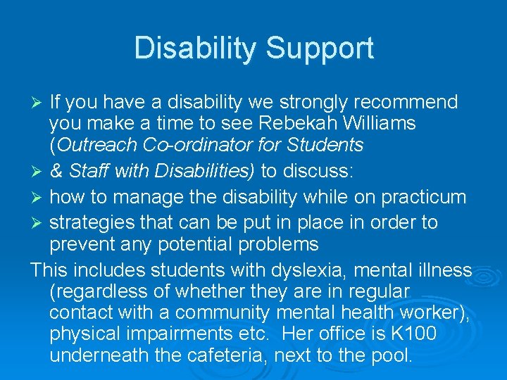 Disability Support If you have a disability we strongly recommend you make a time