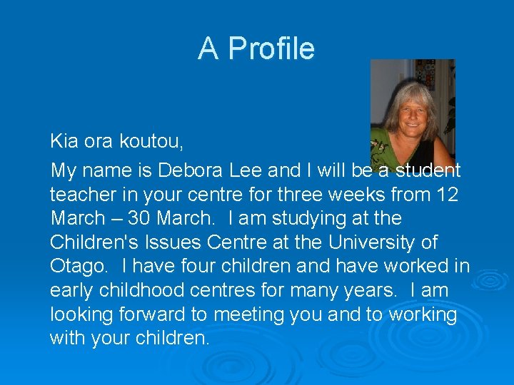 A Profile Kia ora koutou, My name is Debora Lee and I will be