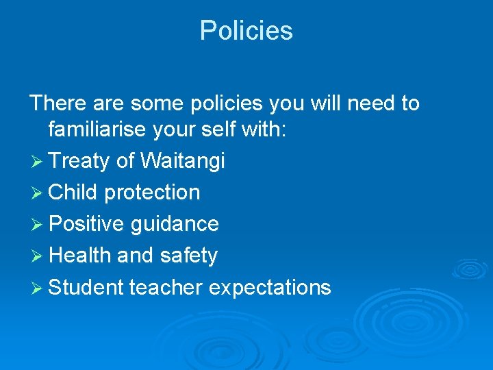 Policies There are some policies you will need to familiarise your self with: Ø