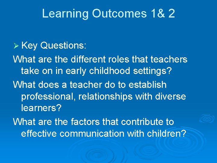 Learning Outcomes 1& 2 Ø Key Questions: What are the different roles that teachers