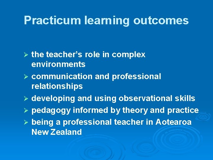 Practicum learning outcomes the teacher’s role in complex environments Ø communication and professional relationships