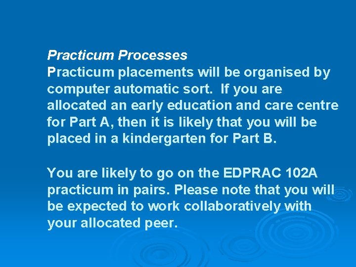 Practicum Processes Practicum placements will be organised by computer automatic sort. If you are