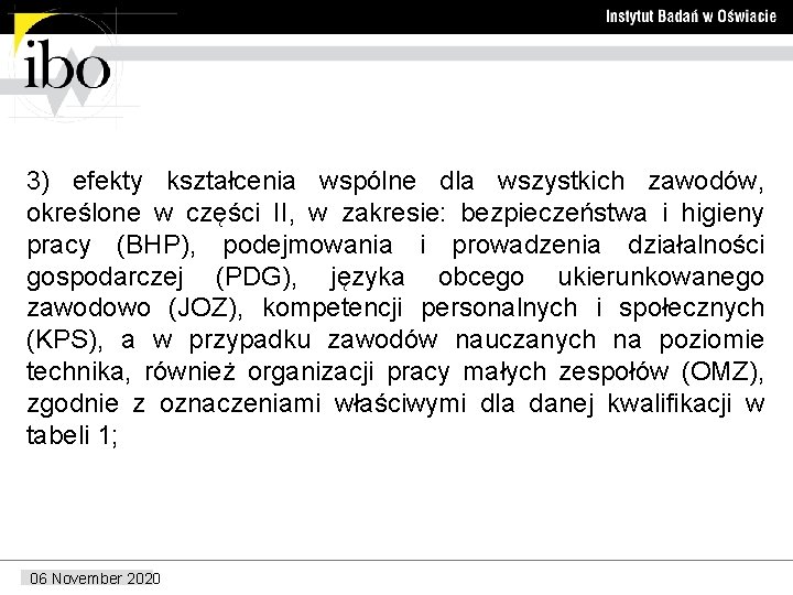 3) efekty kształcenia wspólne dla wszystkich zawodów, określone w części II, w zakresie: bezpieczeństwa