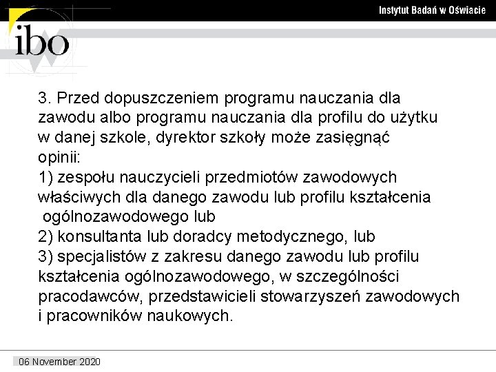 3. Przed dopuszczeniem programu nauczania dla zawodu albo programu nauczania dla profilu do użytku