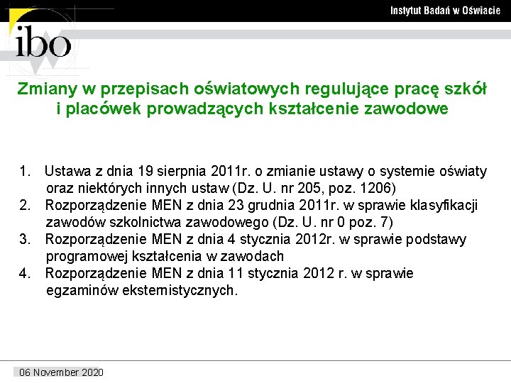 Zmiany w przepisach oświatowych regulujące pracę szkół i placówek prowadzących kształcenie zawodowe 1. Ustawa