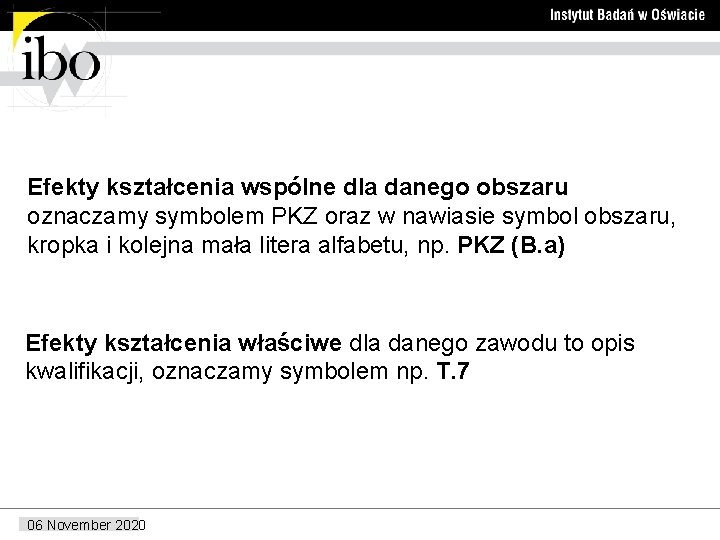 Efekty kształcenia wspólne dla danego obszaru oznaczamy symbolem PKZ oraz w nawiasie symbol obszaru,