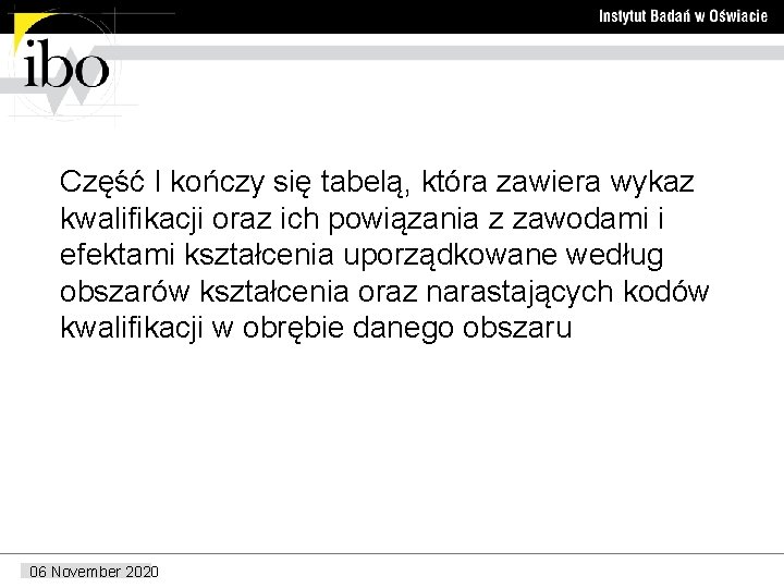 Część I kończy się tabelą, która zawiera wykaz kwalifikacji oraz ich powiązania z zawodami