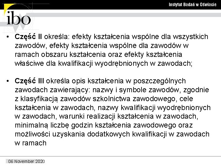  • Część II określa: efekty kształcenia wspólne dla wszystkich zawodów, efekty kształcenia wspólne