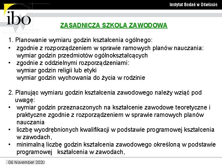 ZASADNICZA SZKOŁA ZAWODOWA 1. Planowanie wymiaru godzin kształcenia ogólnego: • zgodnie z rozporządzeniem w