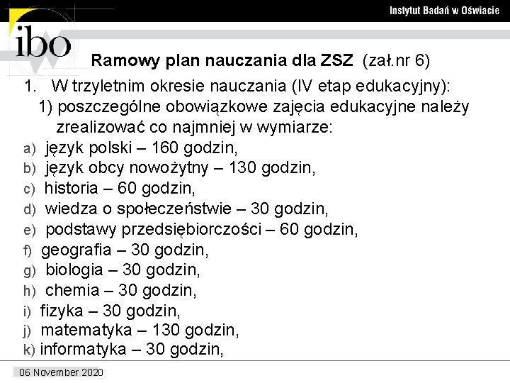 Ramowy plan nauczania dla ZSZ (zał. nr 6) 1. W trzyletnim okresie nauczania (IV