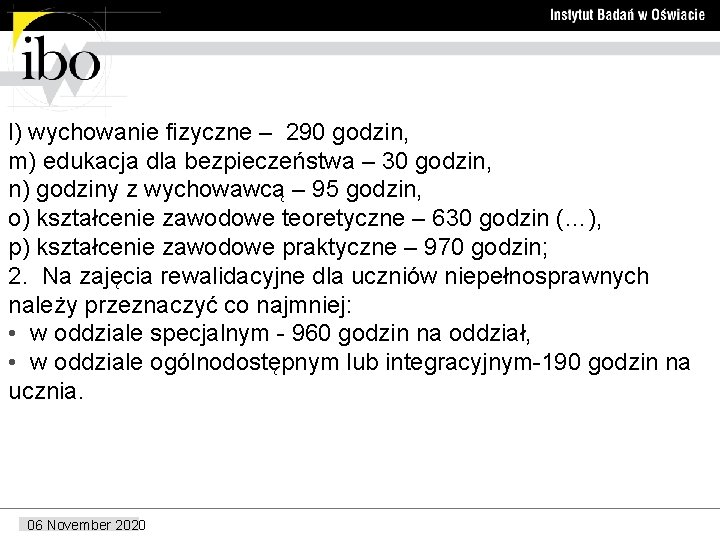 l) wychowanie fizyczne – 290 godzin, m) edukacja dla bezpieczeństwa – 30 godzin, n)