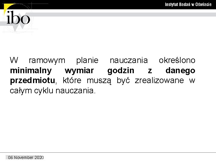 W ramowym planie nauczania określono minimalny wymiar godzin z danego przedmiotu, które muszą być