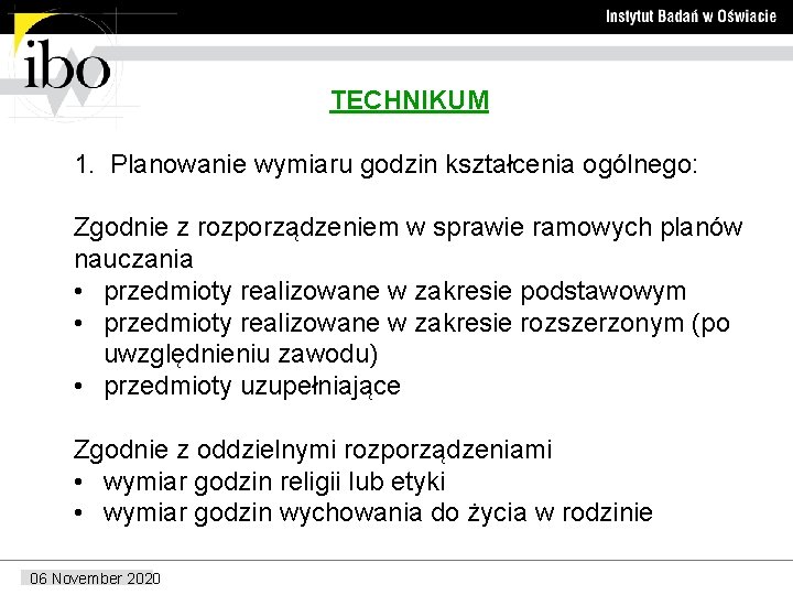  TECHNIKUM 1. Planowanie wymiaru godzin kształcenia ogólnego: Zgodnie z rozporządzeniem w sprawie ramowych