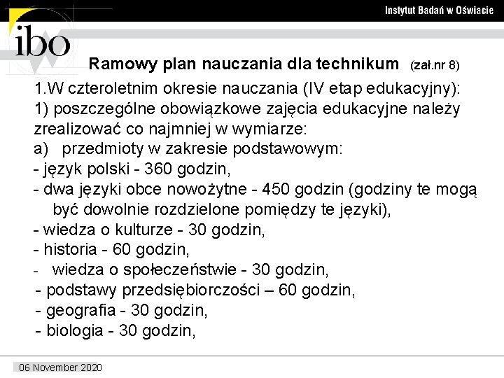 Ramowy plan nauczania dla technikum (zał. nr 8) 1. W czteroletnim okresie nauczania (IV