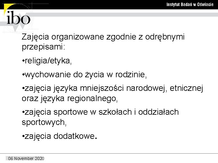 Zajęcia organizowane zgodnie z odrębnymi przepisami: • religia/etyka, • wychowanie do życia w rodzinie,