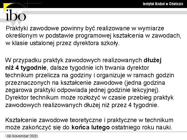 Praktyki zawodowe powinny być realizowane w wymiarze określonym w podstawie programowej kształcenia w zawodach,
