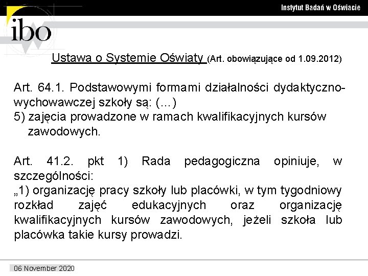  Ustawa o Systemie Oświaty (Art. obowiązujące od 1. 09. 2012) Art. 64. 1.