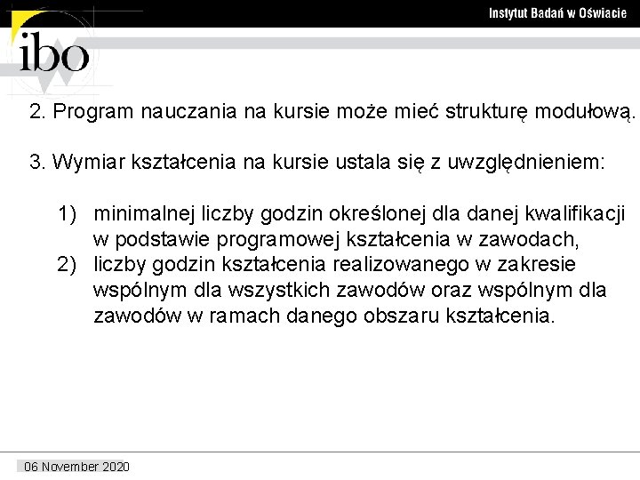 2. Program nauczania na kursie może mieć strukturę modułową. 3. Wymiar kształcenia na kursie