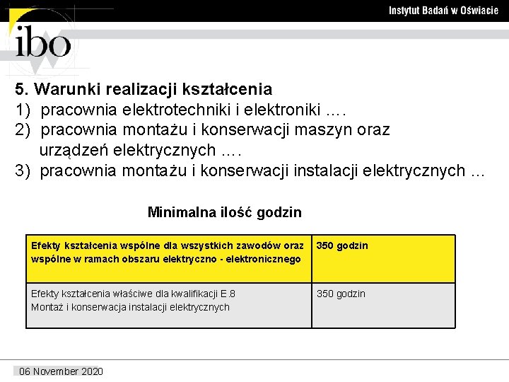 5. Warunki realizacji kształcenia 1) pracownia elektrotechniki i elektroniki …. 2) pracownia montażu i