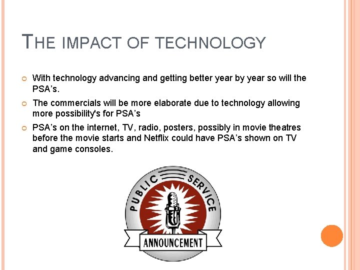 THE IMPACT OF TECHNOLOGY With technology advancing and getting better year by year so