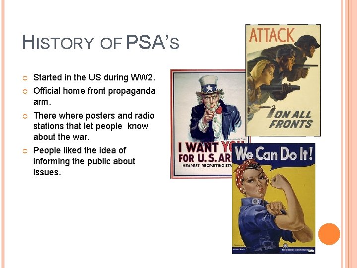 HISTORY OF PSA’S Started in the US during WW 2. Official home front propaganda