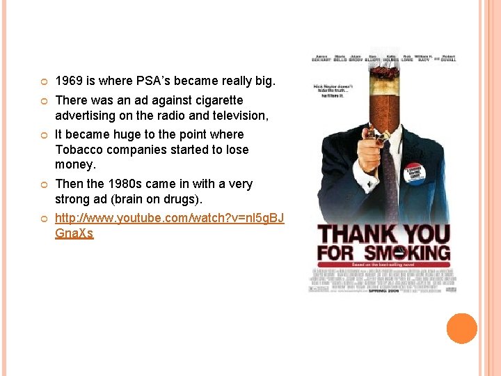  1969 is where PSA’s became really big. There was an ad against cigarette