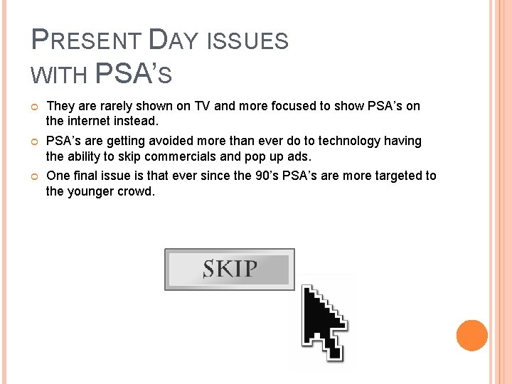 PRESENT DAY ISSUES WITH PSA’S They are rarely shown on TV and more focused