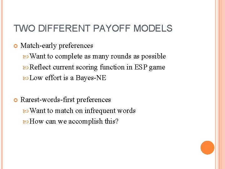TWO DIFFERENT PAYOFF MODELS Match-early preferences Want to complete as many rounds as possible