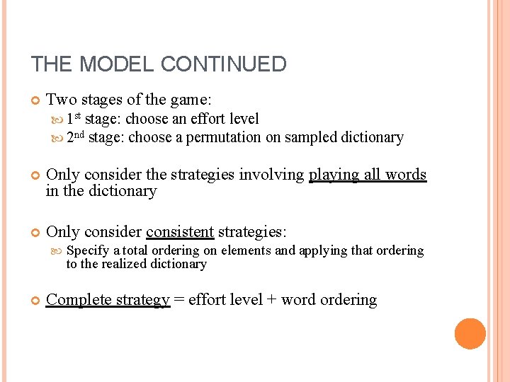 THE MODEL CONTINUED Two stages of the game: 1 st stage: choose an effort