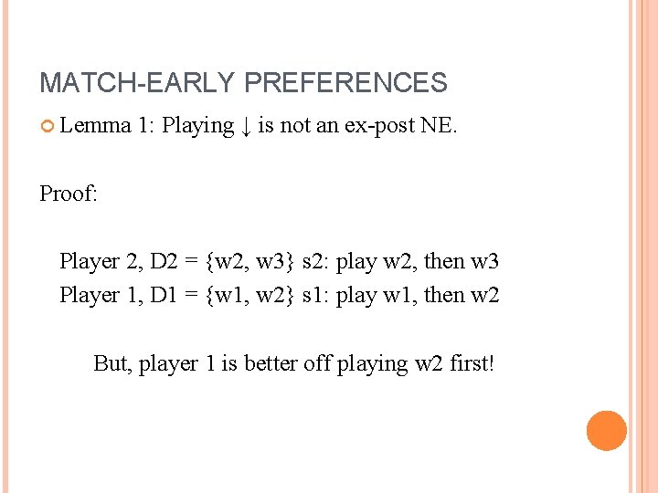 MATCH-EARLY PREFERENCES Lemma 1: Playing ↓ is not an ex-post NE. Proof: Player 2,