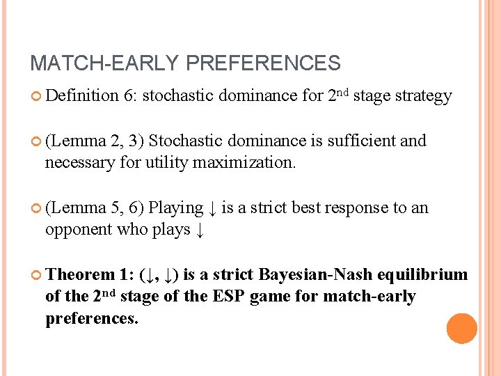 MATCH-EARLY PREFERENCES Definition 6: stochastic dominance for 2 nd stage strategy (Lemma 2, 3)