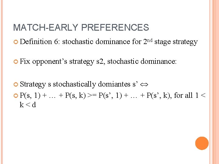 MATCH-EARLY PREFERENCES Definition Fix 6: stochastic dominance for 2 nd stage strategy opponent’s strategy