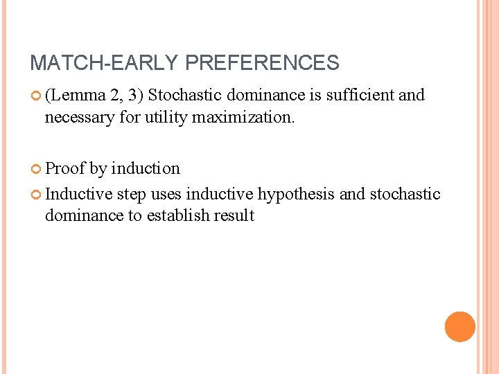 MATCH-EARLY PREFERENCES (Lemma 2, 3) Stochastic dominance is sufficient and necessary for utility maximization.