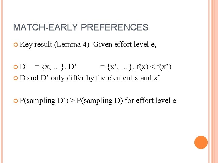 MATCH-EARLY PREFERENCES Key result (Lemma 4) Given effort level e, D = {x, …},