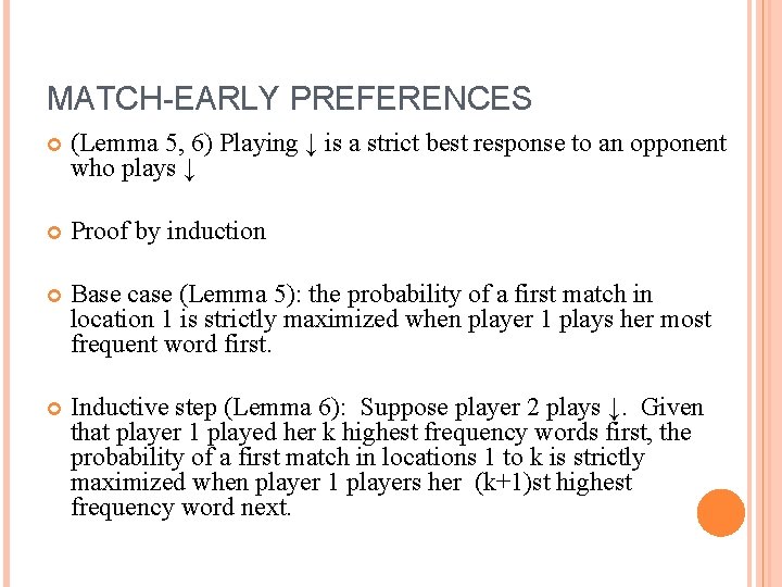 MATCH-EARLY PREFERENCES (Lemma 5, 6) Playing ↓ is a strict best response to an